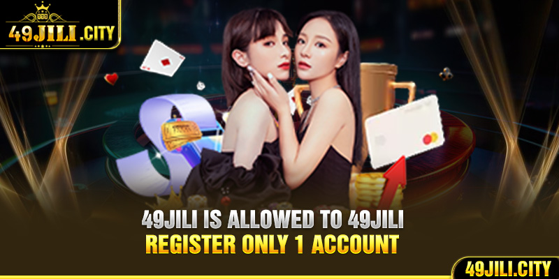 49Jili is allowed to 49Jili register only 1 account