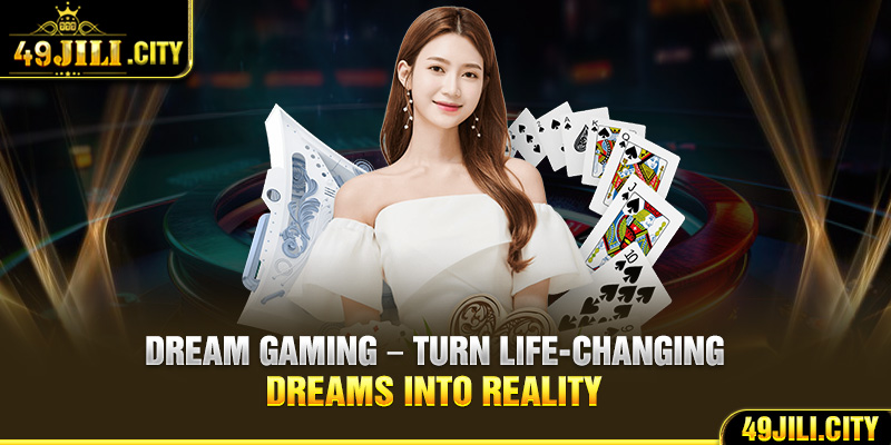 Dream Gaming – Turn life-changing dreams into reality