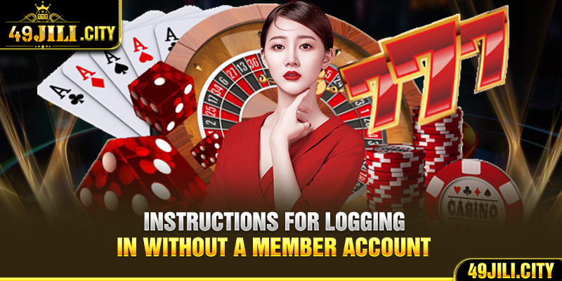 Instructions for logging in without a member account