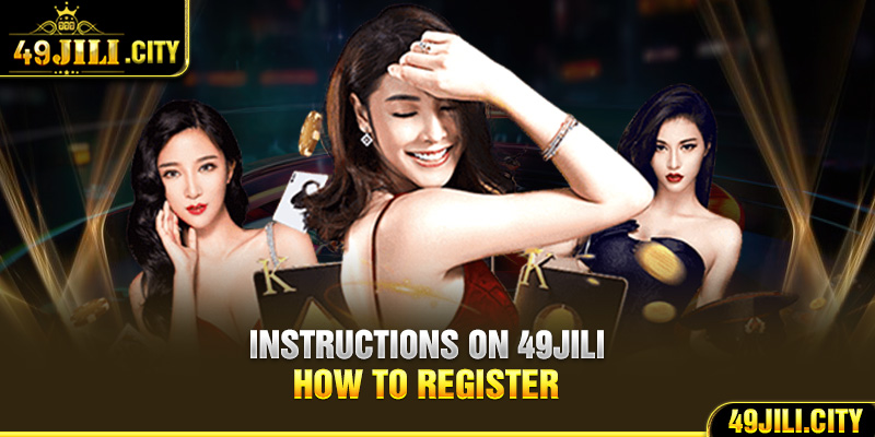 Instructions on 49jili how to register