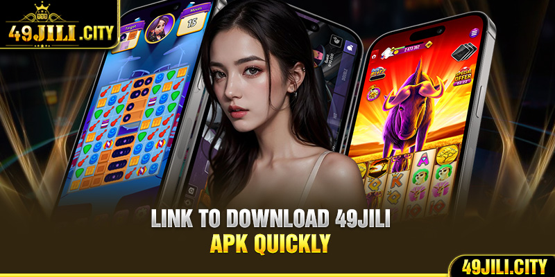 Link to download 49Jili apk quickly