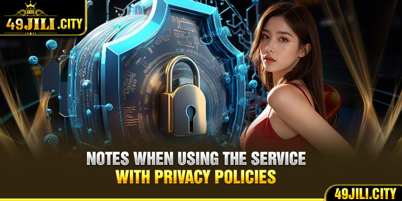 Notes when using the service with privacy policies