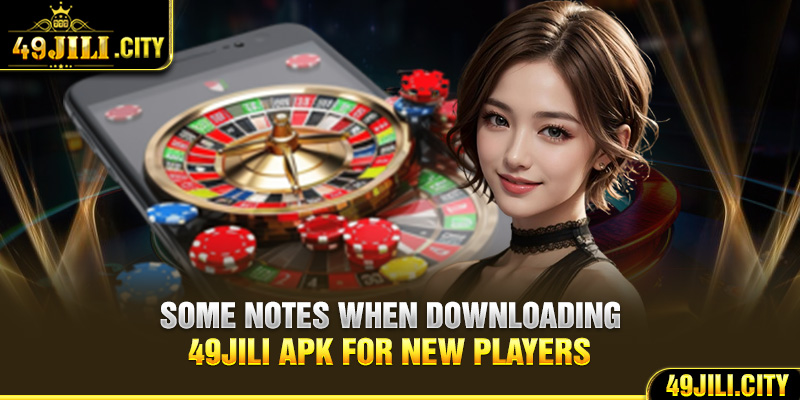 Some notes when downloading 49Jili apk for new players