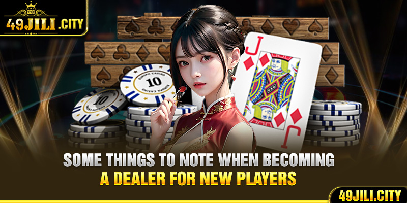 Some things to note when becoming a dealer for new players