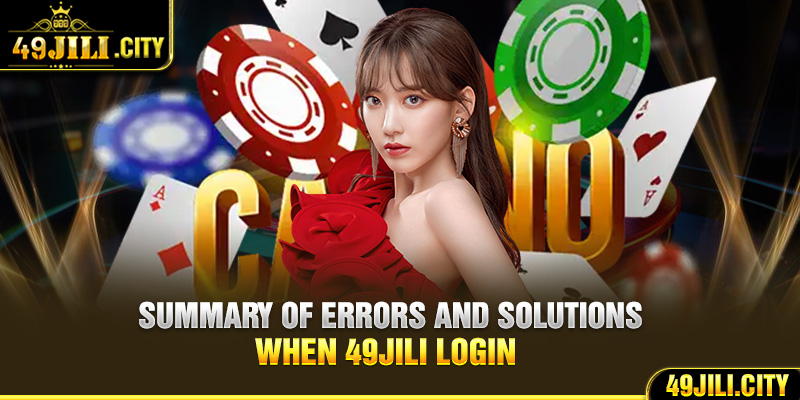 Summary of errors and solutions when 49Jili login 