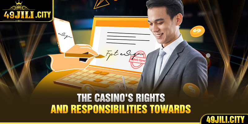 The casino's rights and responsibilities towards