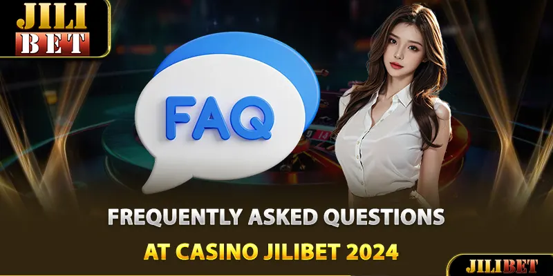 Frequently asked questions at casino Jilibet 2024