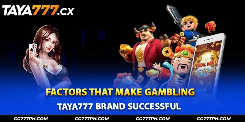 Factors that make Gambling taya777 brand successful